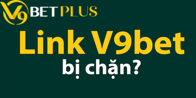 Nguyên nhân dẫn đến không vào được cổng game V9bet