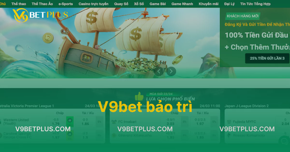 V9bet bảo trì - Định hướng cách xử lý chính xác và nhanh chóng